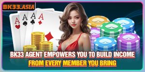 Bk33 Agent Empowers You To Build Income From Every Member You Bring