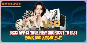 Bk33 App Is Your New Shortcut To Fast Wins And Smart Play