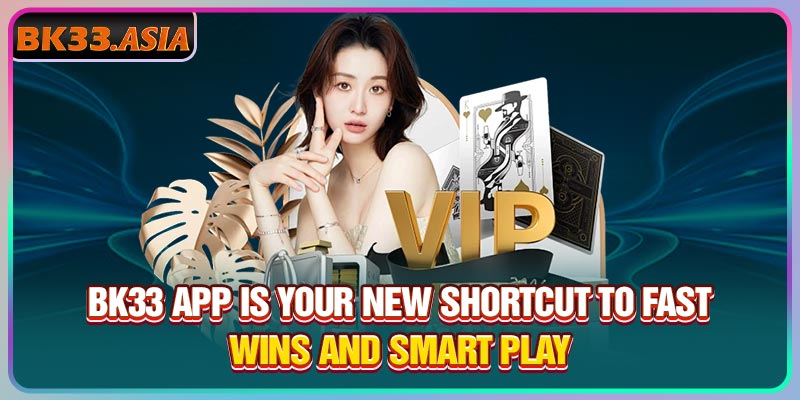 Bk33 App Is Your New Shortcut To Fast Wins And Smart Play