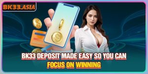 Bk33 Deposit Made Easy So You Can Focus On Winning