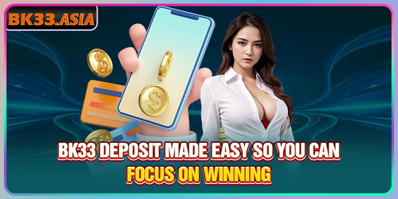 Bk33 Deposit Made Easy So You Can Focus On Winning