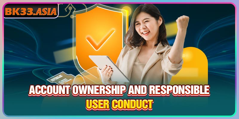 Account ownership and responsible user conduct