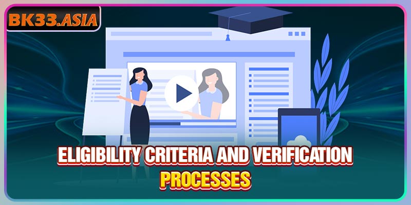 Eligibility criteria and verification processes