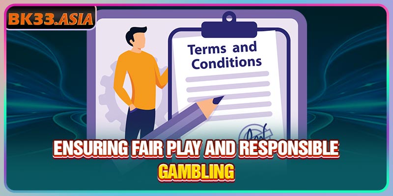 Ensuring fair play and responsible gambling