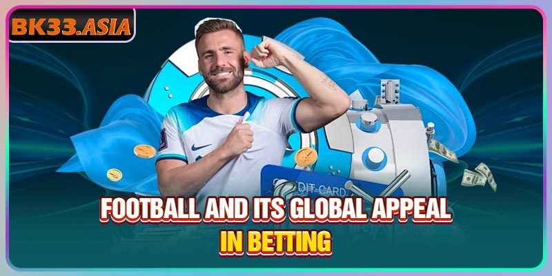 Football and its global appeal in betting