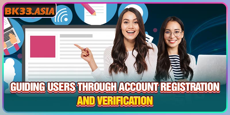 Guiding users through account registration and verification