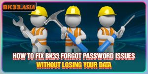 How To Fix Bk33 Forgot Password Issues Without Losing Your Data