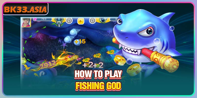 How to play Fishing God