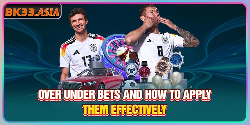 Over under bets and how to apply them effectively