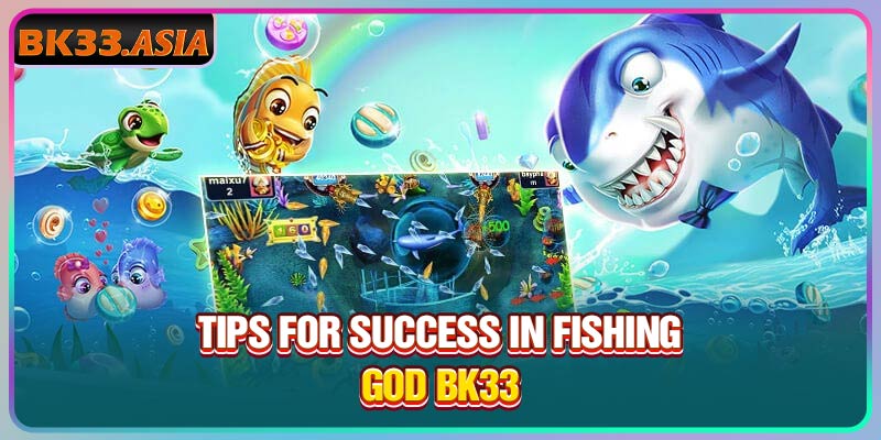 Tips for success in Fishing God BK33