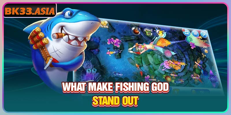 What make Fishing God stand out